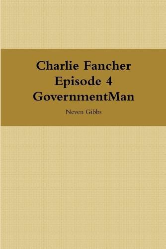 Cover image for Charlie Fancher Episode 4 Government Man