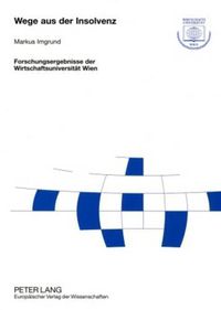 Cover image for Wege Aus Der Insolvenz: Eine Analyse Der Fortfuehrung Und Sanierung Insolventer Klein- Und Mittelbetriebe Unter Besonderer Beruecksichtigung Des Konfigurationsansatzes