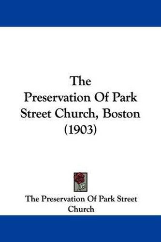 Cover image for The Preservation of Park Street Church, Boston (1903)