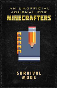 Cover image for Unofficial Journal for Minecrafters: Survival Mode