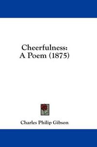 Cover image for Cheerfulness: A Poem (1875)