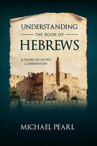 Cover image for Understanding the Book of Hebrews: A Word-By-Word Commentary