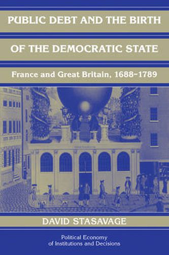 Cover image for Public Debt and the Birth of the Democratic State: France and Great Britain 1688-1789