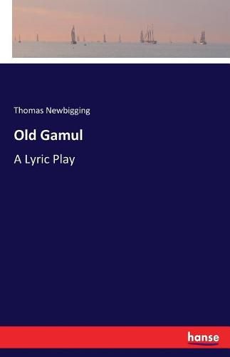 Old Gamul: A Lyric Play