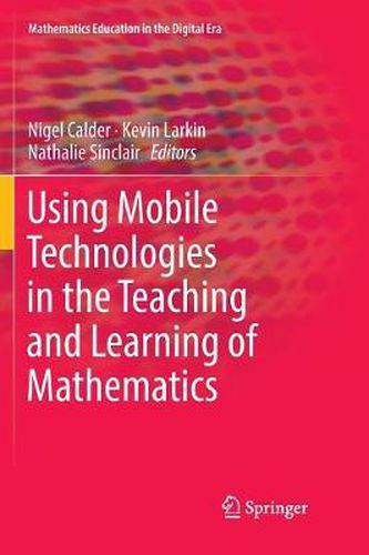 Using Mobile Technologies in the Teaching and Learning of Mathematics