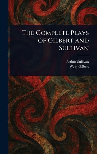 Cover image for The Complete Plays of Gilbert and Sullivan