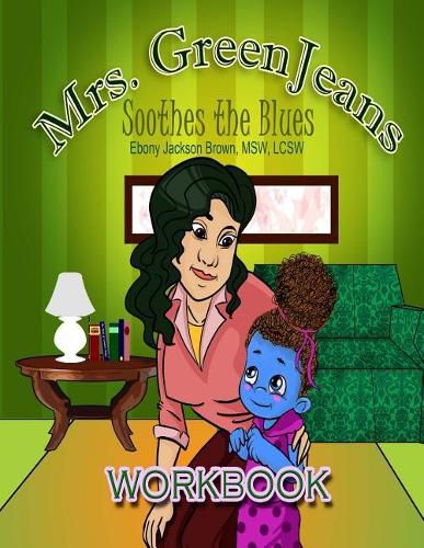 Mrs. GreenJeans Soothes the Blues: An Adult-Guided Children's Workbook