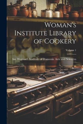 Cover image for Woman's Institute Library of Cookery; Volume 1