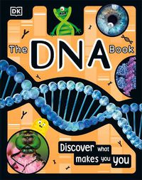 Cover image for The DNA Book: Discover what makes you you