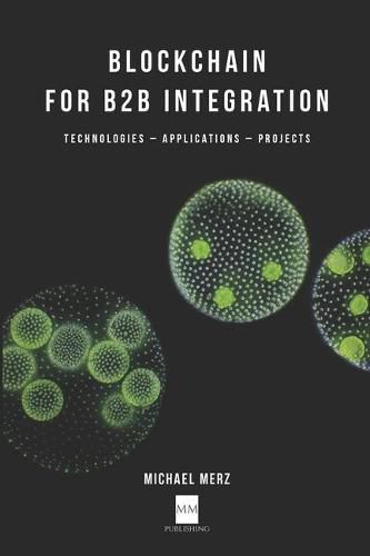 Cover image for Blockchain for B2B Integration: Technologies, Applications and Projects