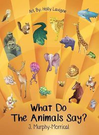 Cover image for What Do The Animals Say?