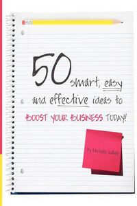 Cover image for 50 Smart, Easy And Effective Ideas To Boost Your Business Today!