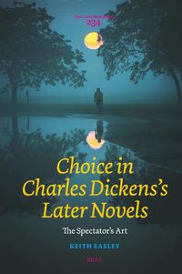 Cover image for Choice in Charles Dickens's Later Novels