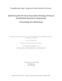 Cover image for Optimizing the Air Force Acquisition Strategy of Secure and Reliable Electronic Components: Proceedings of a Workshop