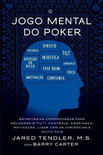 Cover image for O Jogo Mental do Poker: Estrategias comprovadas para melhorar o controle de 'tilt', confianca, motivacao, e como lidar com as variancias e muito mais