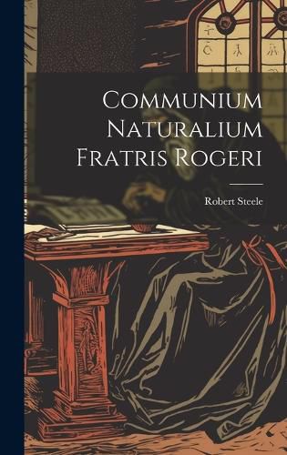 Cover image for Communium Naturalium Fratris Rogeri