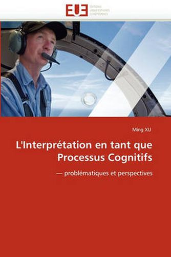 Cover image for L'Interpretation En Tant Que Processus Cognitifs