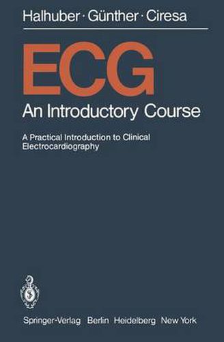 ECG: An Introductory Course A Practical Introduction to Clinical Electrocardiography