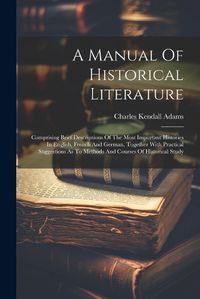 Cover image for A Manual Of Historical Literature