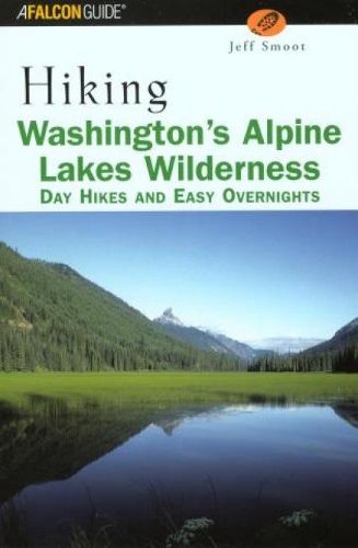 Hiking Washington's Alpine Lakes Wilderness: Day Hikes And Easy Overnights