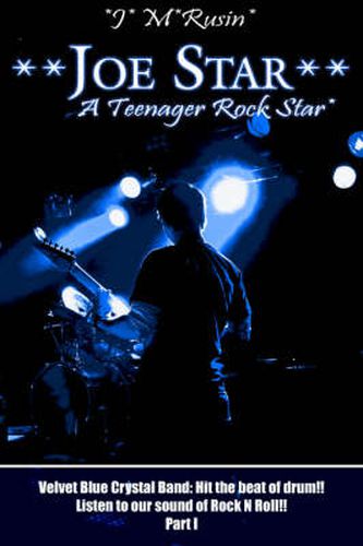 Cover image for **Joe Star** A Teenager Rock Star*: Velvet Blue Crystal Band: Hit the Beat of Drum!!Listen to Our Sound of Rock N Roll!! Part 1