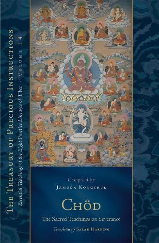 Choed: The Sacred Teachings on Severance: Essential Teachings of the Eight Practice Lineages of Tibet, Volume 14