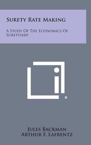 Surety Rate Making: A Study of the Economics of Suretyship