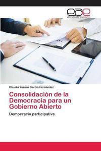 Cover image for Consolidacion de la Democracia para un Gobierno Abierto