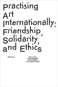Cover image for Practising Art Internationally: Friendship, Solidarity, and Ethics