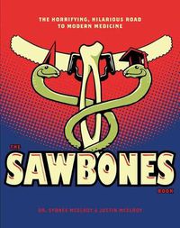 Cover image for Sawbones: The Hilarious, Horrifying Road to Modern Medicine