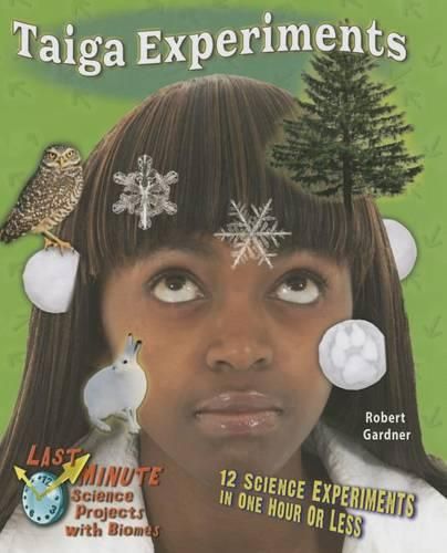 Taiga Experiments: 12 Science Experiments in One Hour or Less