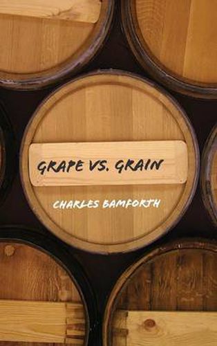 Cover image for Grape vs. Grain: A Historical, Technological, and Social Comparison of Wine and Beer