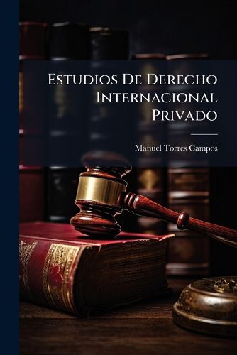 Cover image for Estudios de Derecho Internacional Privado: Continuacin de Los Elementos de Esta Ciencia