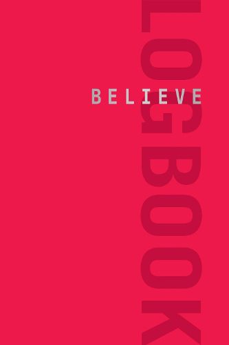 Cover image for Believe Logbook (Red Edition)
