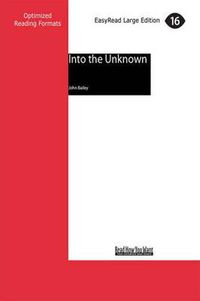 Cover image for Into the Unknown: The tormented life and expeditions of Ludwig Leichhardt