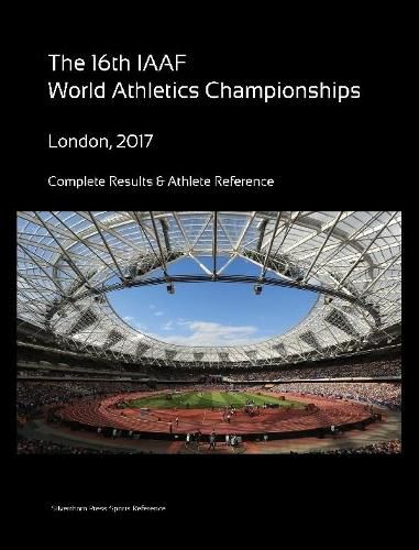 Cover image for 16th World Athletics Championships - London 2017. Complete Results & Athlete Reference