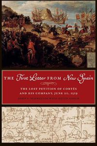 Cover image for The First Letter from New Spain: The Lost Petition of Cortes and His Company, June 20, 1519