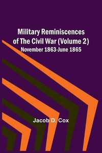 Cover image for Military Reminiscences of the Civil War (Volume 2); November 1863-June 1865