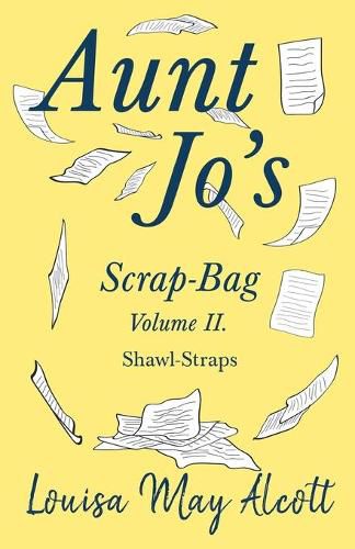 Aunt Jo's Scrap-Bag Volume II: Shawl-Straps