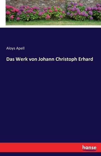 Cover image for Das Werk von Johann Christoph Erhard