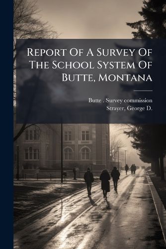 Cover image for Report of a Survey of the School System of Butte, Montana