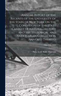 Cover image for Annual Report of the Regents of the University of the State of New York on the Condition of the State Cabinet of Natural History and the Historical and Antiquarian Collection Annexed Thereto; 18th-19th 1865