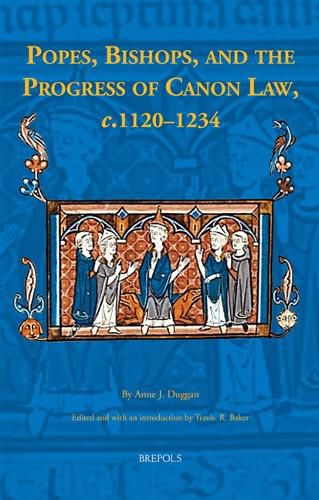 Cover image for Popes, Bishops, and the Progress of Canon Law, C.1120-1234