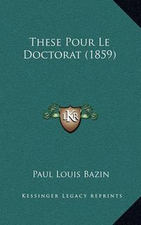 Cover image for These Pour Le Doctorat (1859)