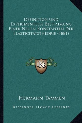 Cover image for Definition Und Experimentelle Bestimmung Einer Neuen Konstanten Der Elasticitatstheorie (1881)