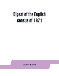 Cover image for Digest of the English census of 1871