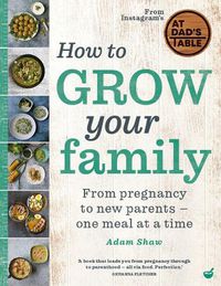 Cover image for How to Grow Your Family: From pregnancy to new parents - one meal at a time