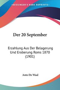 Cover image for Der 20 September: Erzahlung Aus Der Belagerung Und Eroberung ROMs 1870 (1901)