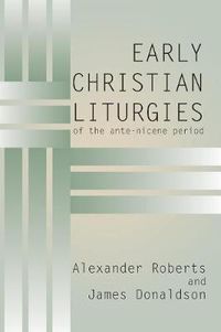 Cover image for Early Christian Liturgies of the Ante - Nicene Period