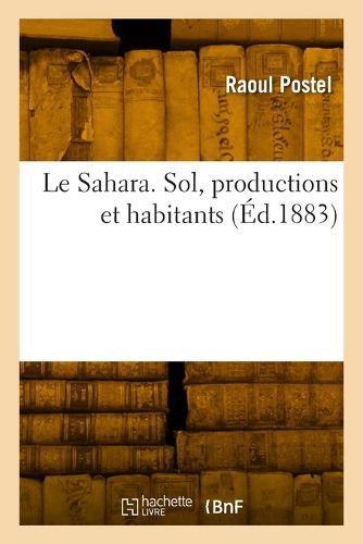 Cover image for Le Sahara. Sol, productions et habitants